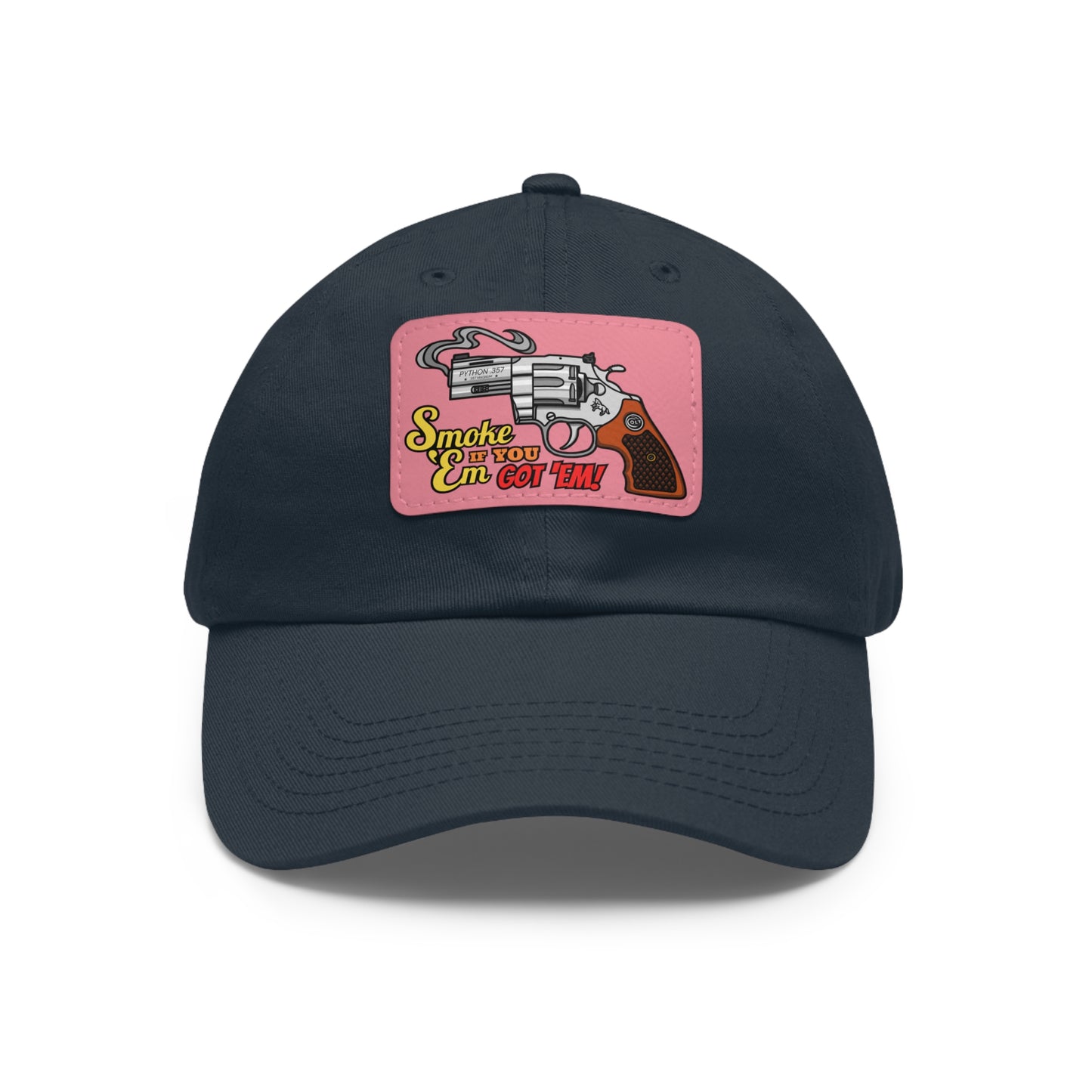 Smoke 'Em if You Got 'Em! Dad Hat with Leather Patch (Rectangle)