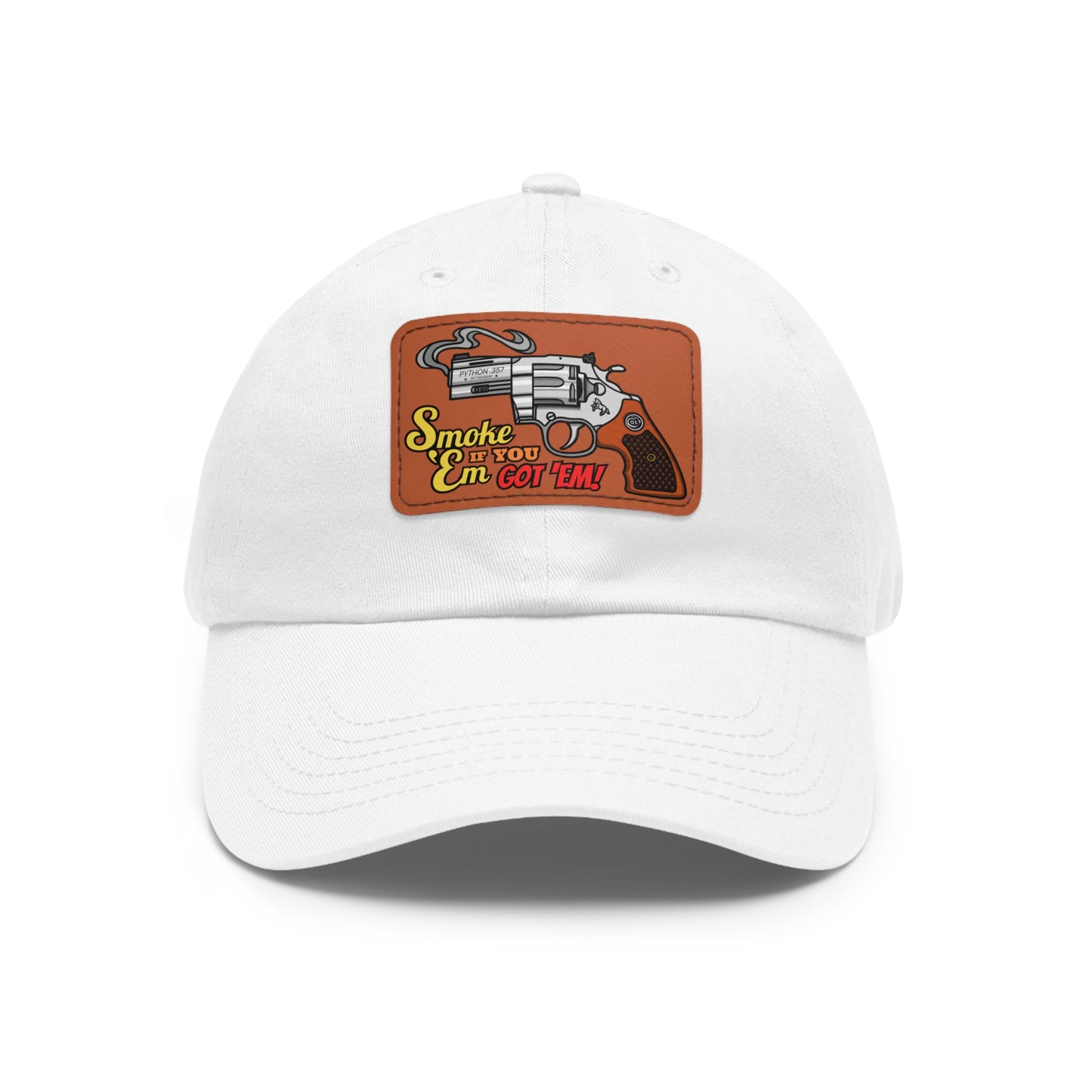 Smoke 'Em if You Got 'Em! Dad Hat with Leather Patch (Rectangle)