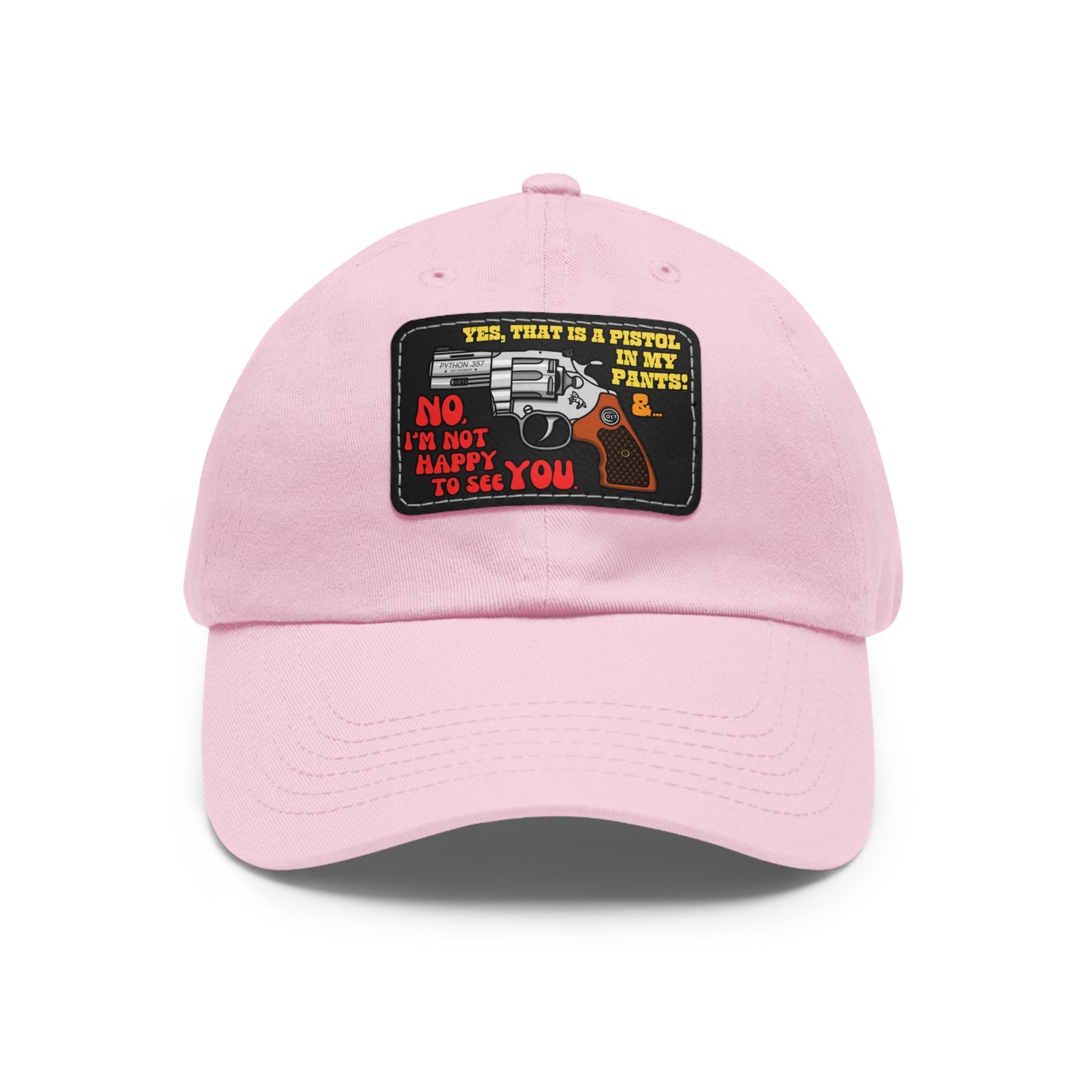 Pistol in My Pants! Dad Hat with Leather Patch (Rectangle)