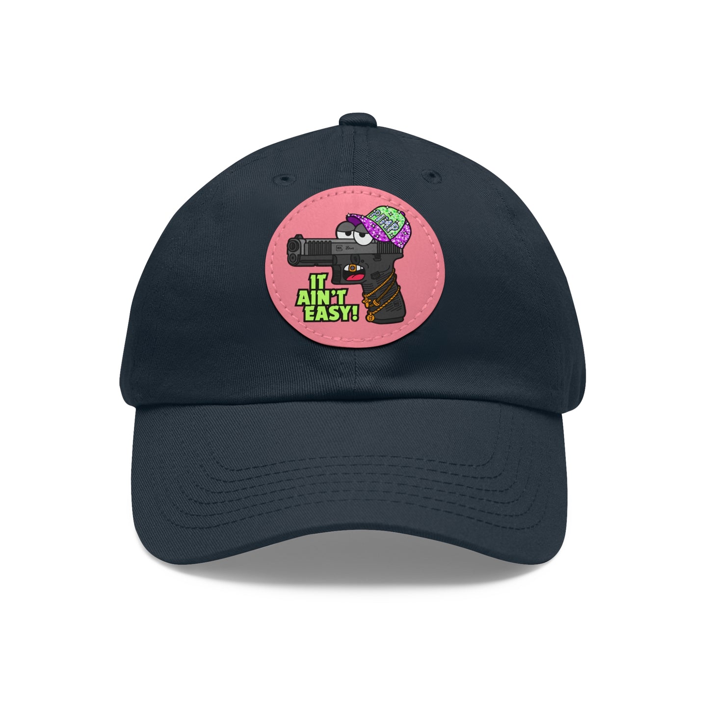 It Ain't Easy! Dad Hat with Leather Patch (Round)