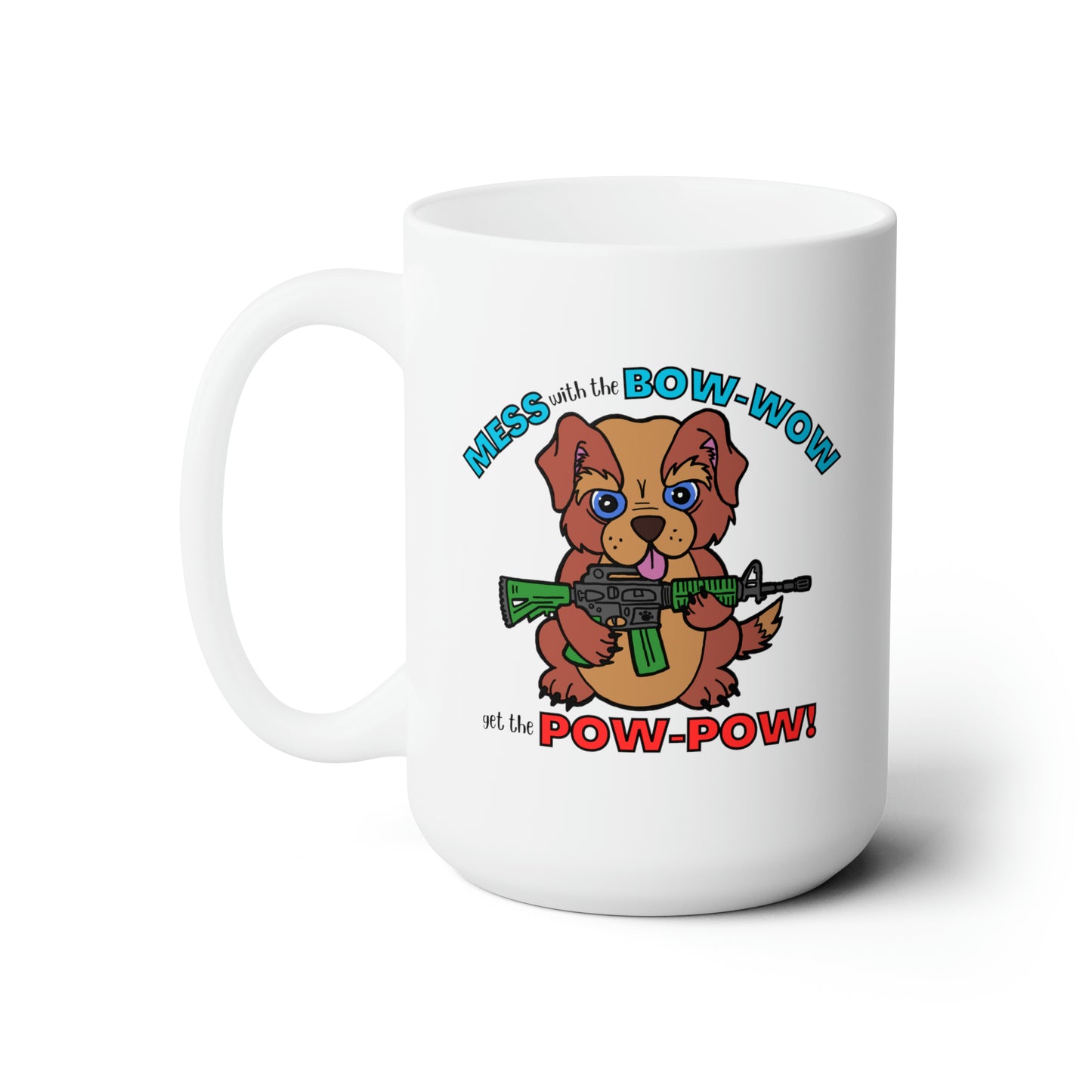 Mess with the Bow-Wow! Ceramic Mug 15oz