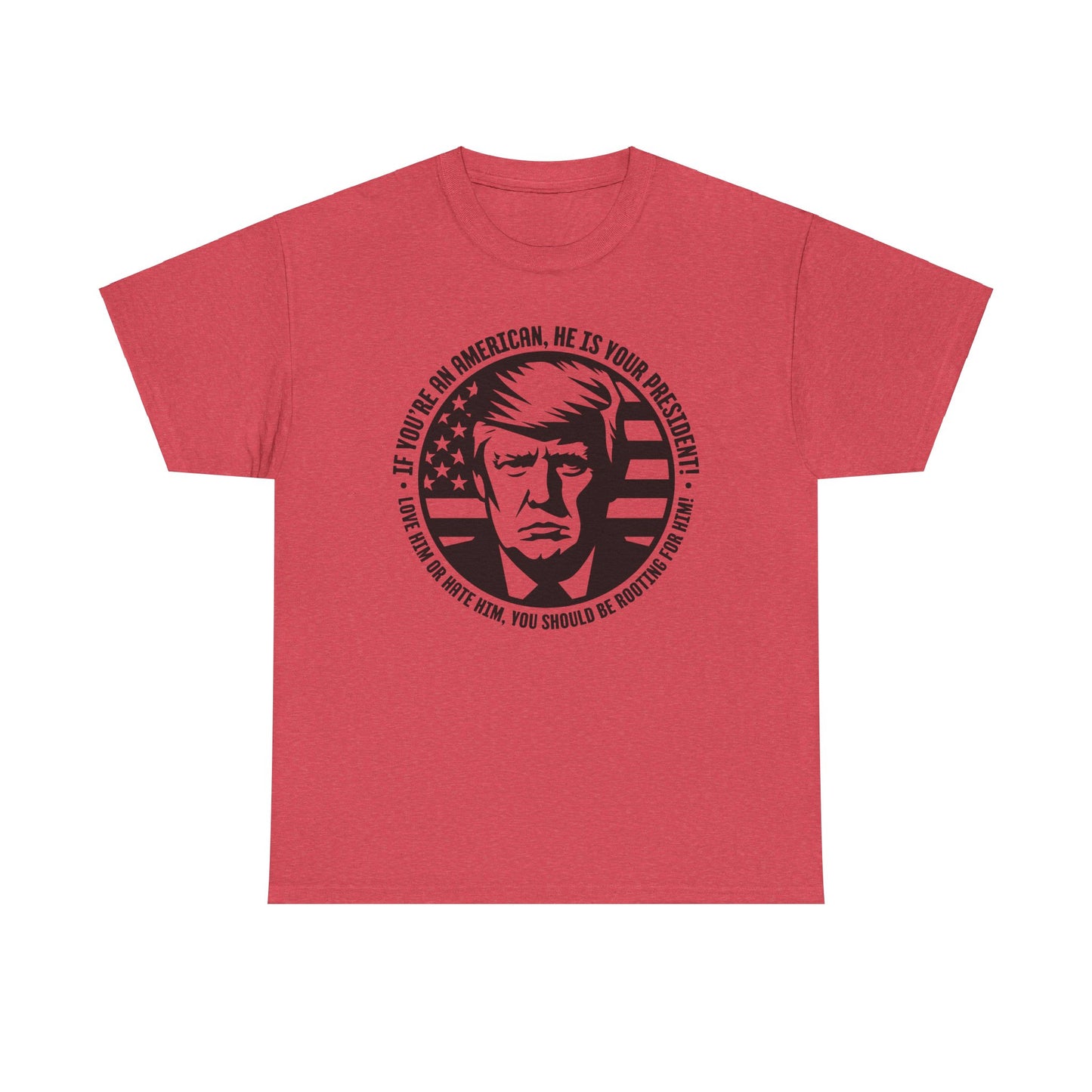 He IS Your President! Unisex Heavy Cotton Tee