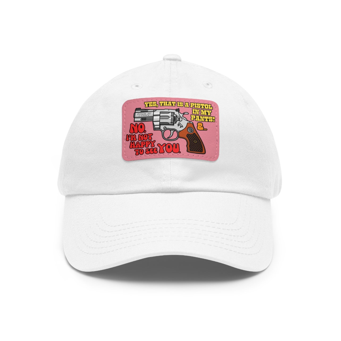 Pistol in My Pants! Dad Hat with Leather Patch (Rectangle)