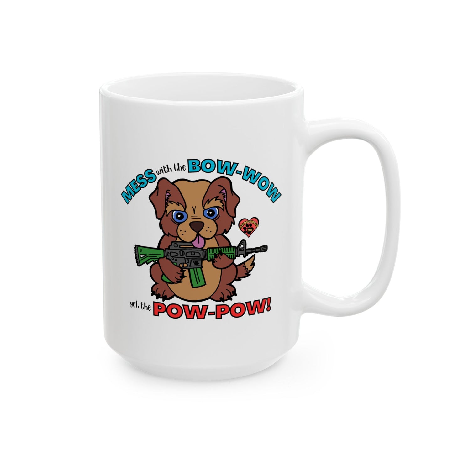 Mess with the Bow-Wow! (FFF) Ceramic Mug, (11oz, 15oz)