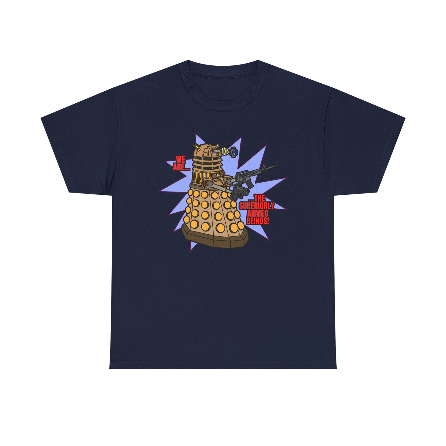 "Dalek" Superiorly Armed Beings! Unisex Heavy Cotton Tee