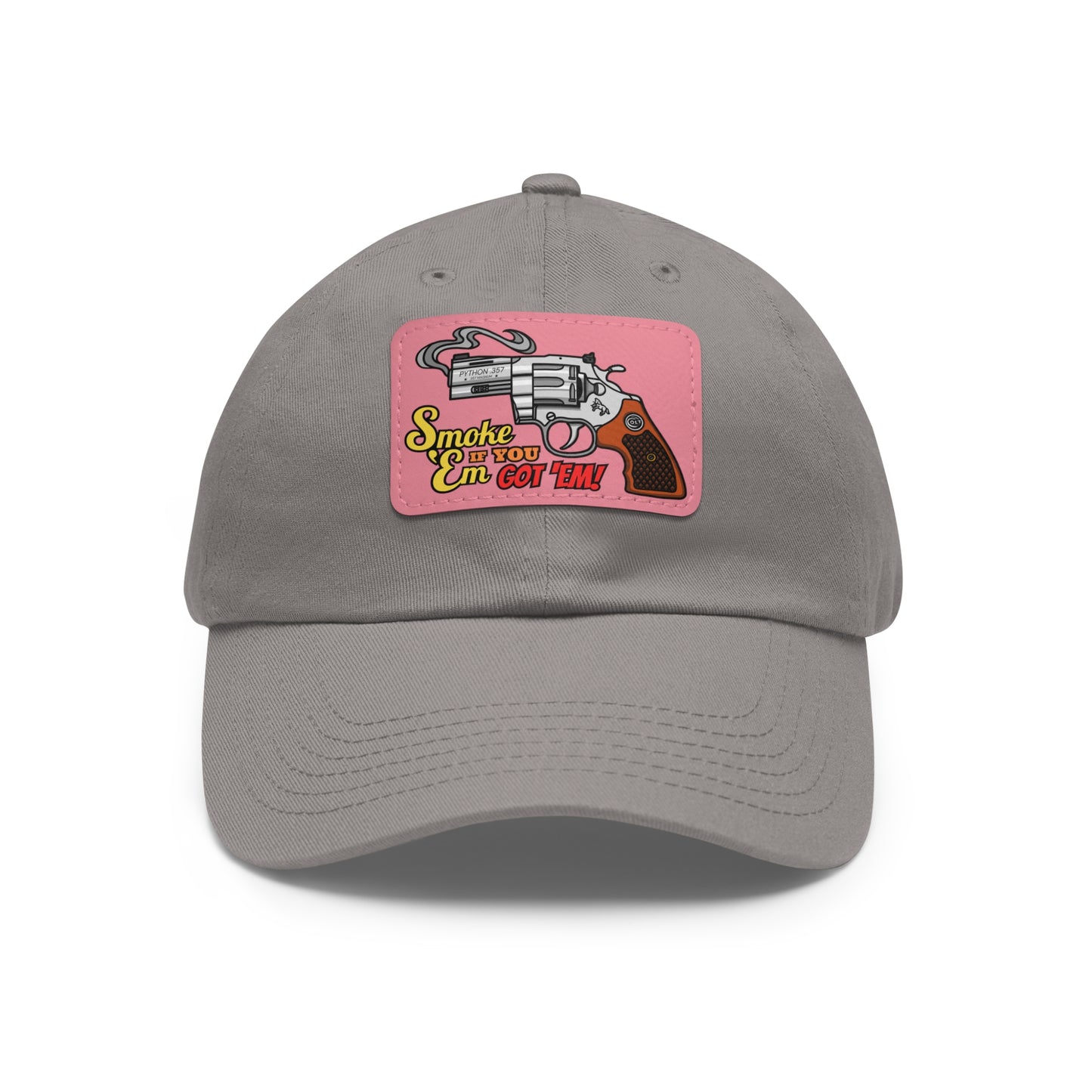 Smoke 'Em if You Got 'Em! Dad Hat with Leather Patch (Rectangle)