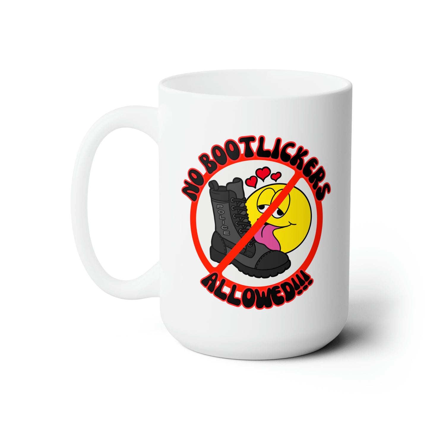 No Bootlickers Allowed! Ceramic Mug 15oz