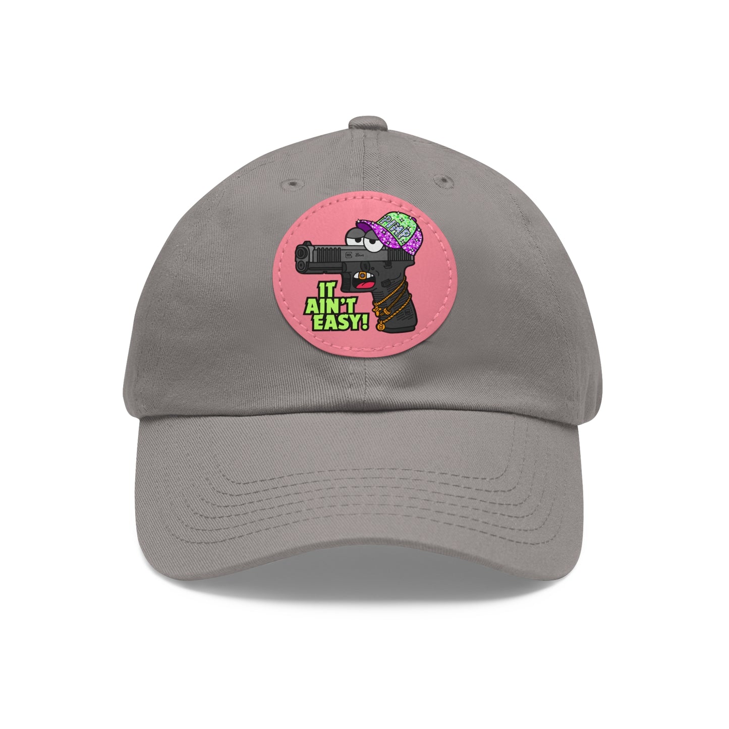 It Ain't Easy! Dad Hat with Leather Patch (Round)