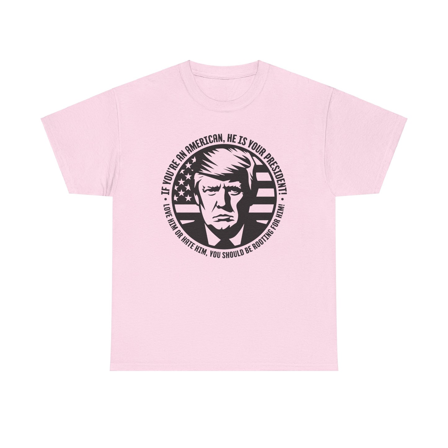 He IS Your President! Unisex Heavy Cotton Tee