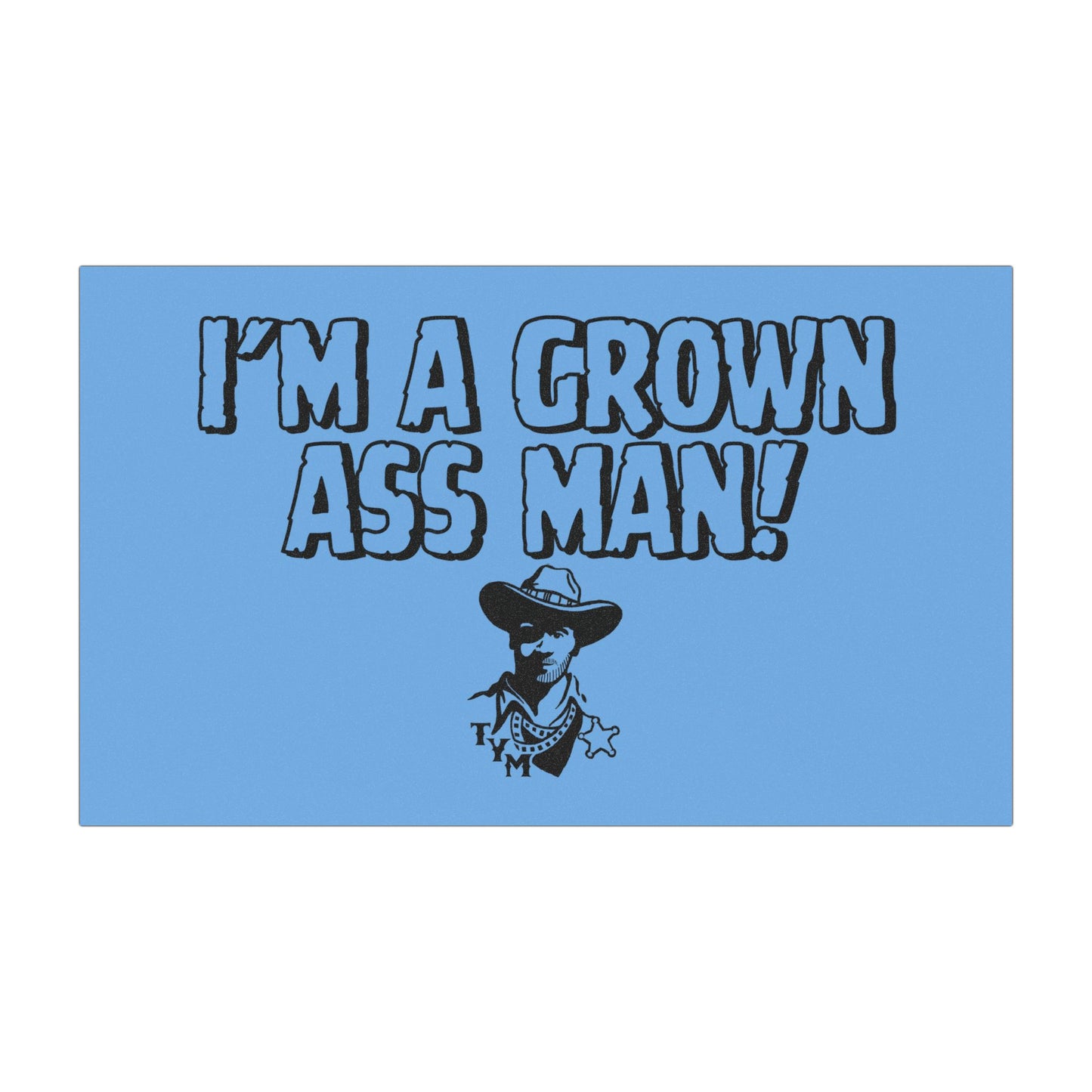 Funny Car Magnet - 'I'm A Grown Ass Man!'