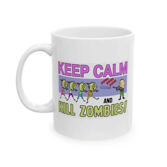 Keep Calm & Kill Zombies! Ceramic Mug, (11oz, 15oz)