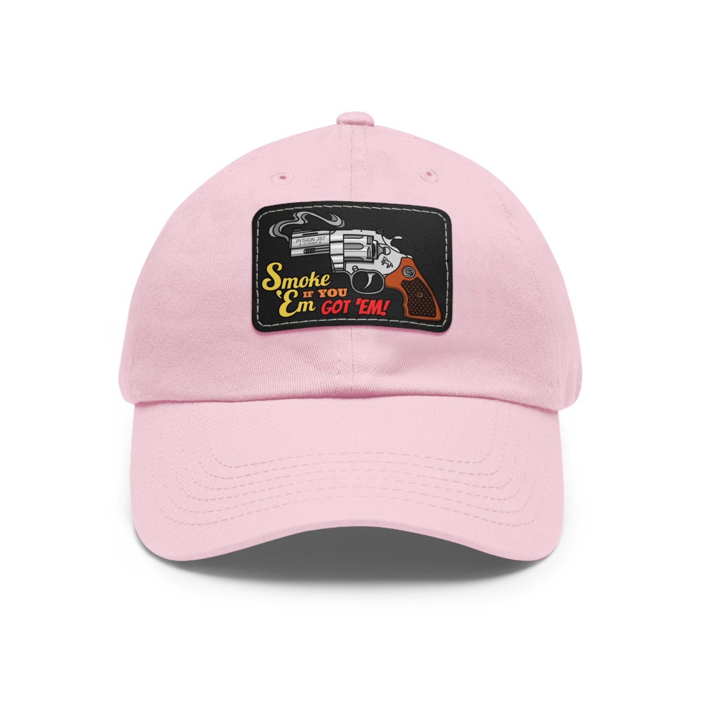 Smoke 'Em if You Got 'Em! Dad Hat with Leather Patch (Rectangle)