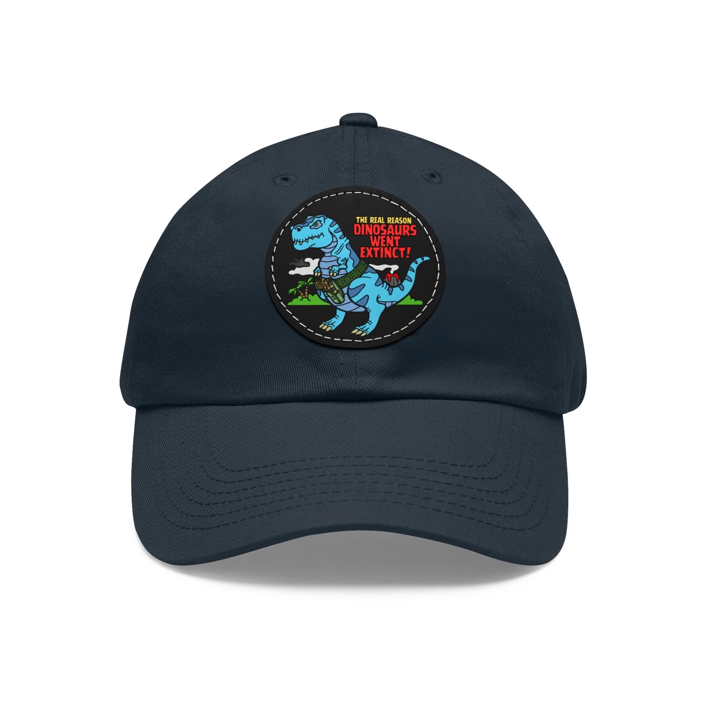 Why Dinosaurs Went Extinct! Dad Hat with Leather Patch (Round)