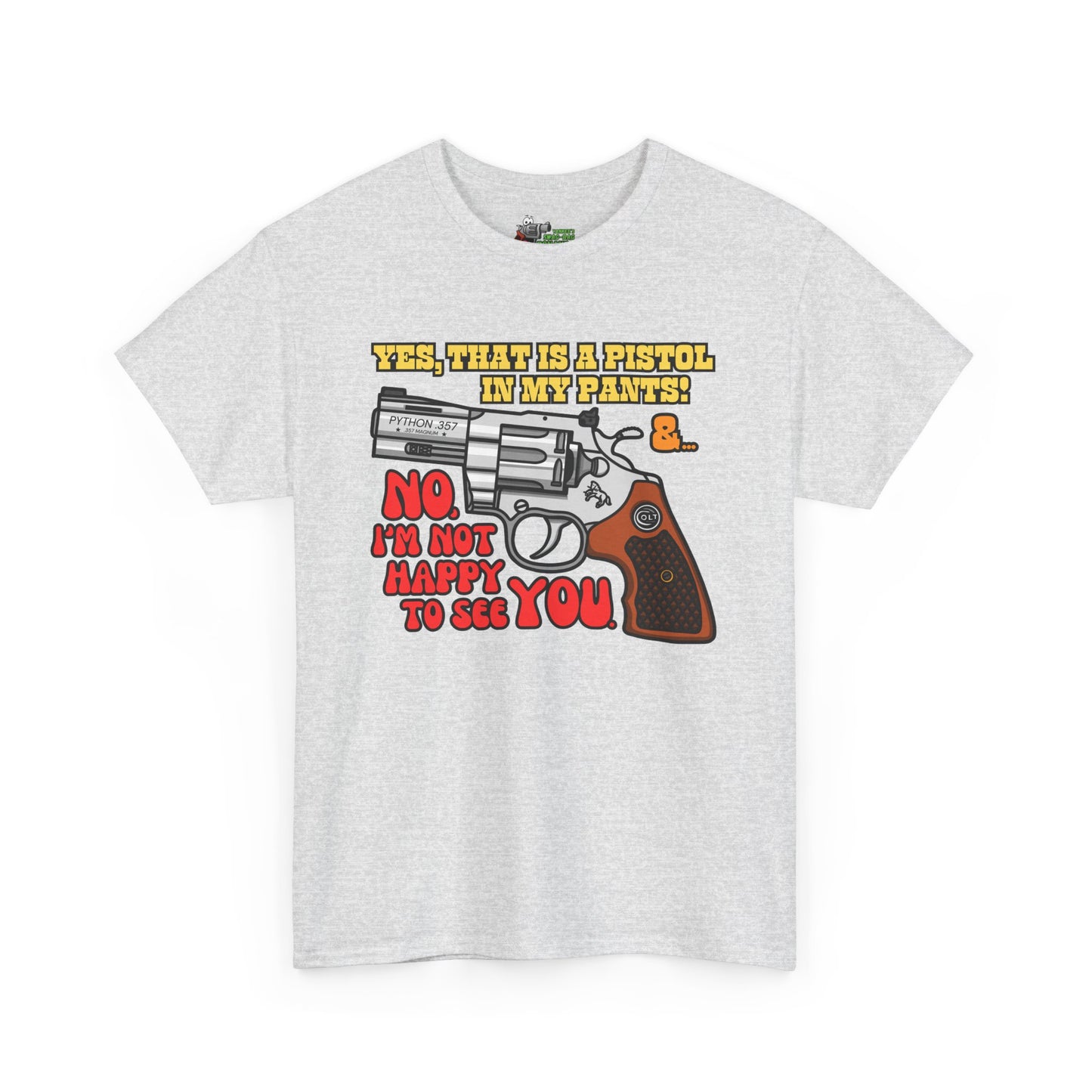 Pistol in my Pants! Unisex Heavy Cotton Tee