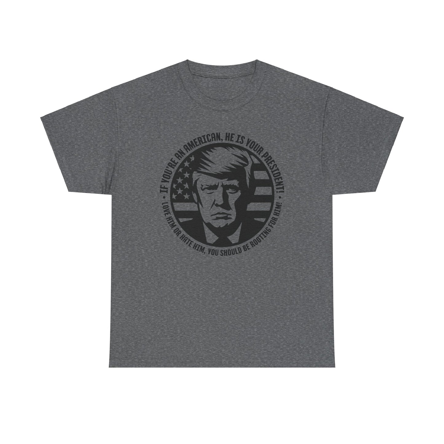 He IS Your President! Unisex Heavy Cotton Tee