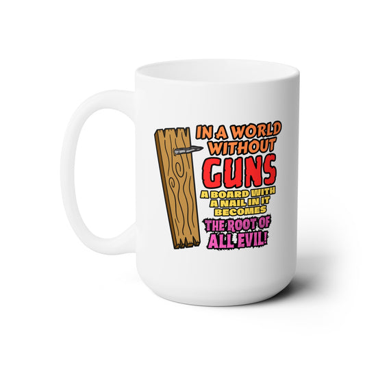 Root of All Evil! Ceramic Mug 15oz