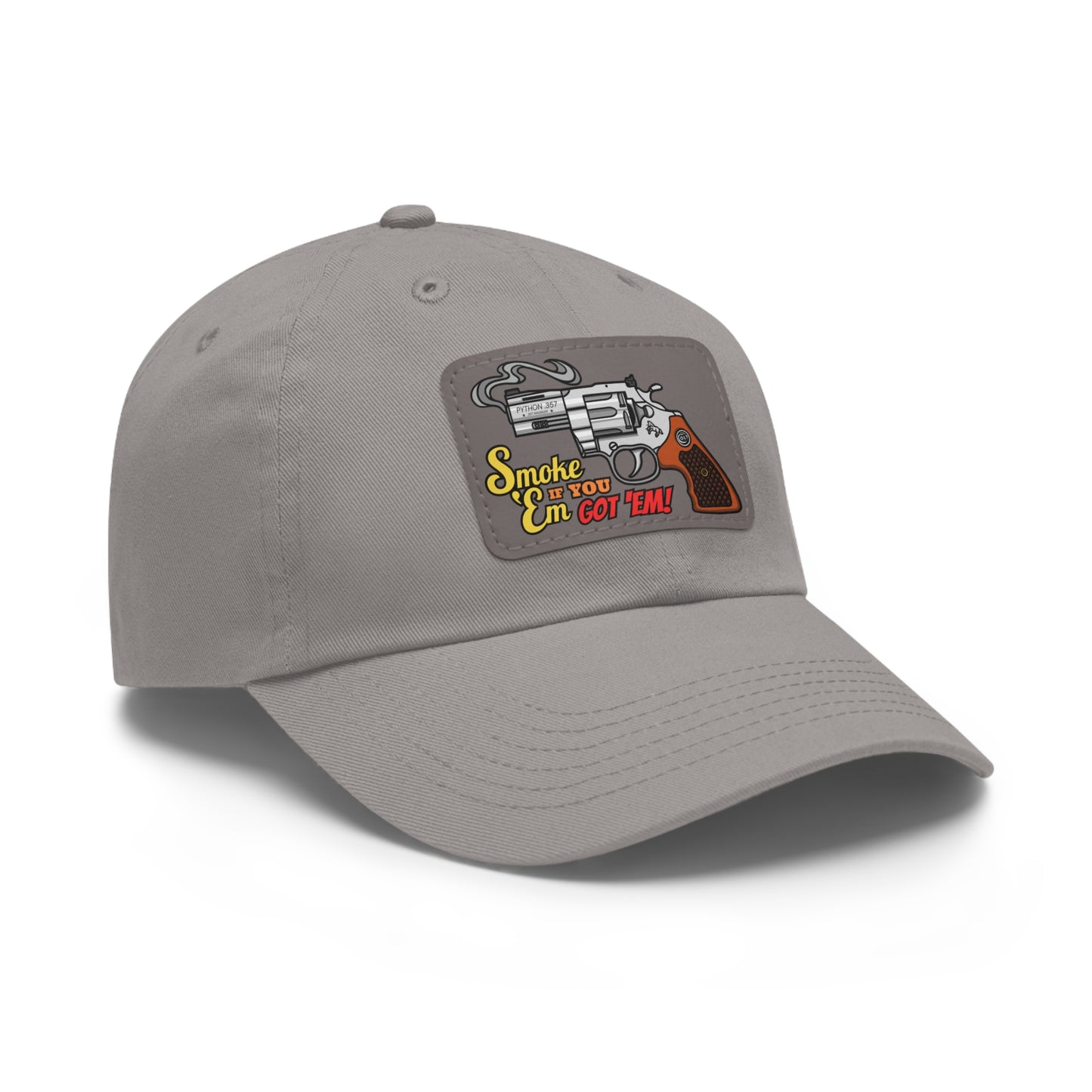 Smoke 'Em if You Got 'Em! Dad Hat with Leather Patch (Rectangle)
