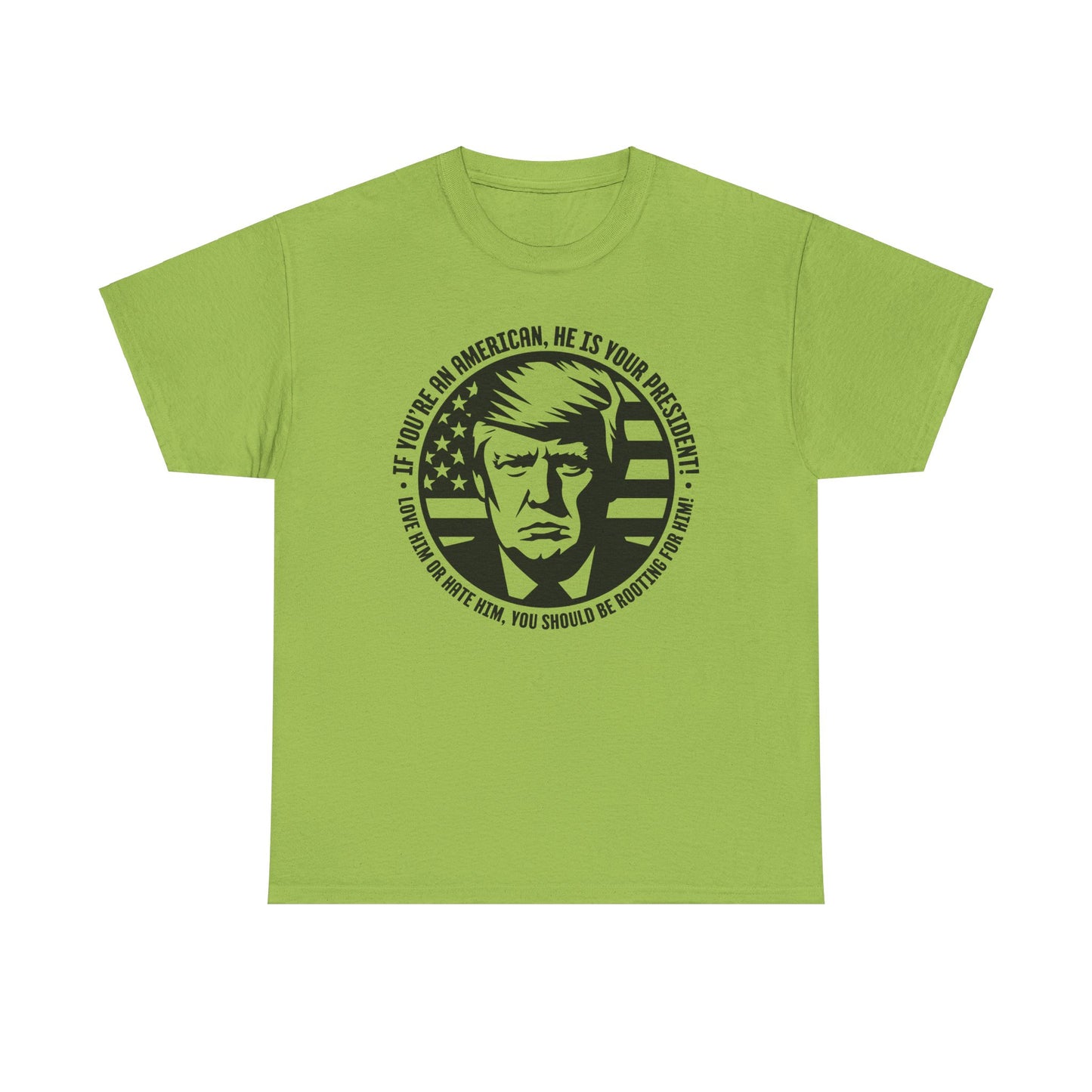He IS Your President! Unisex Heavy Cotton Tee