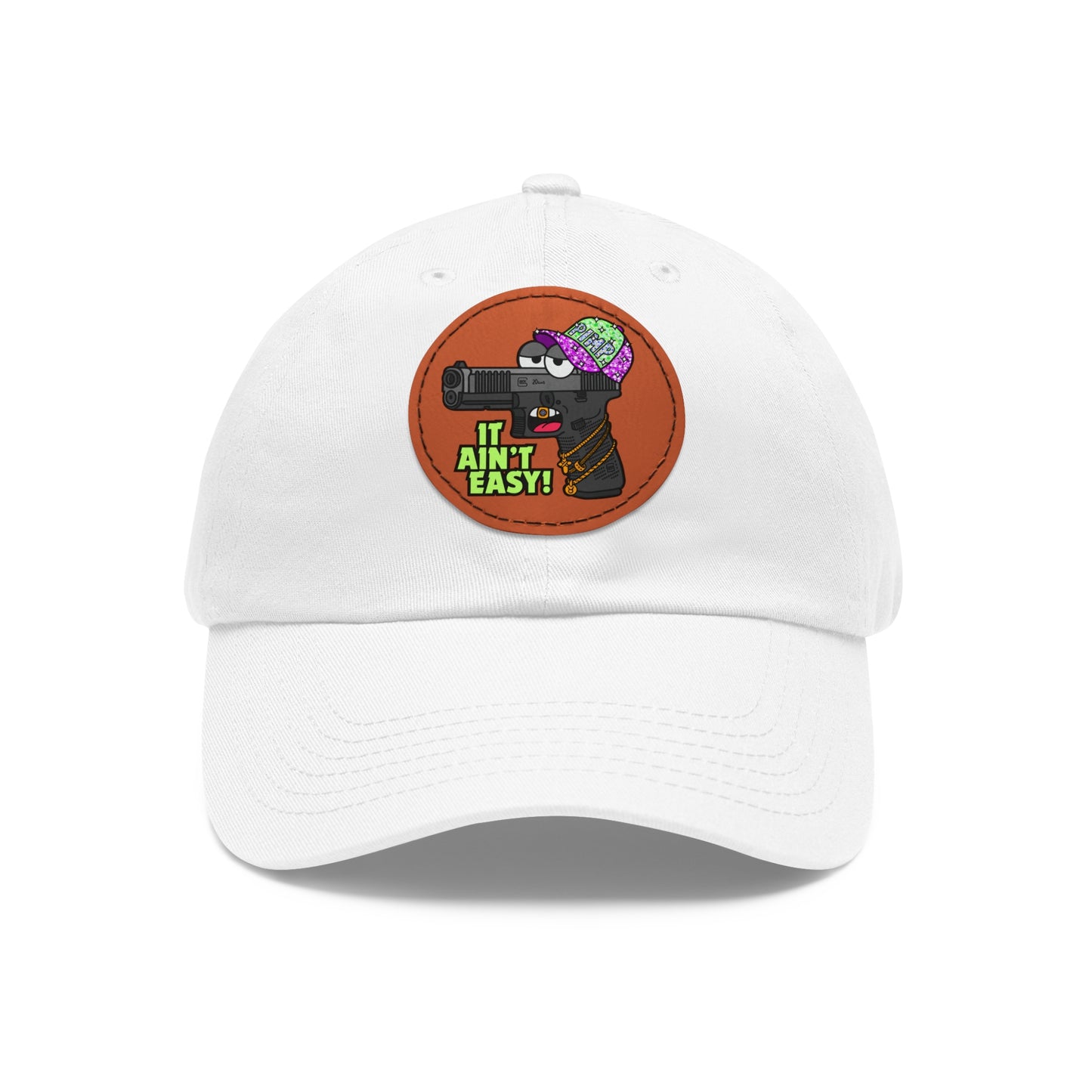 It Ain't Easy! Dad Hat with Leather Patch (Round)