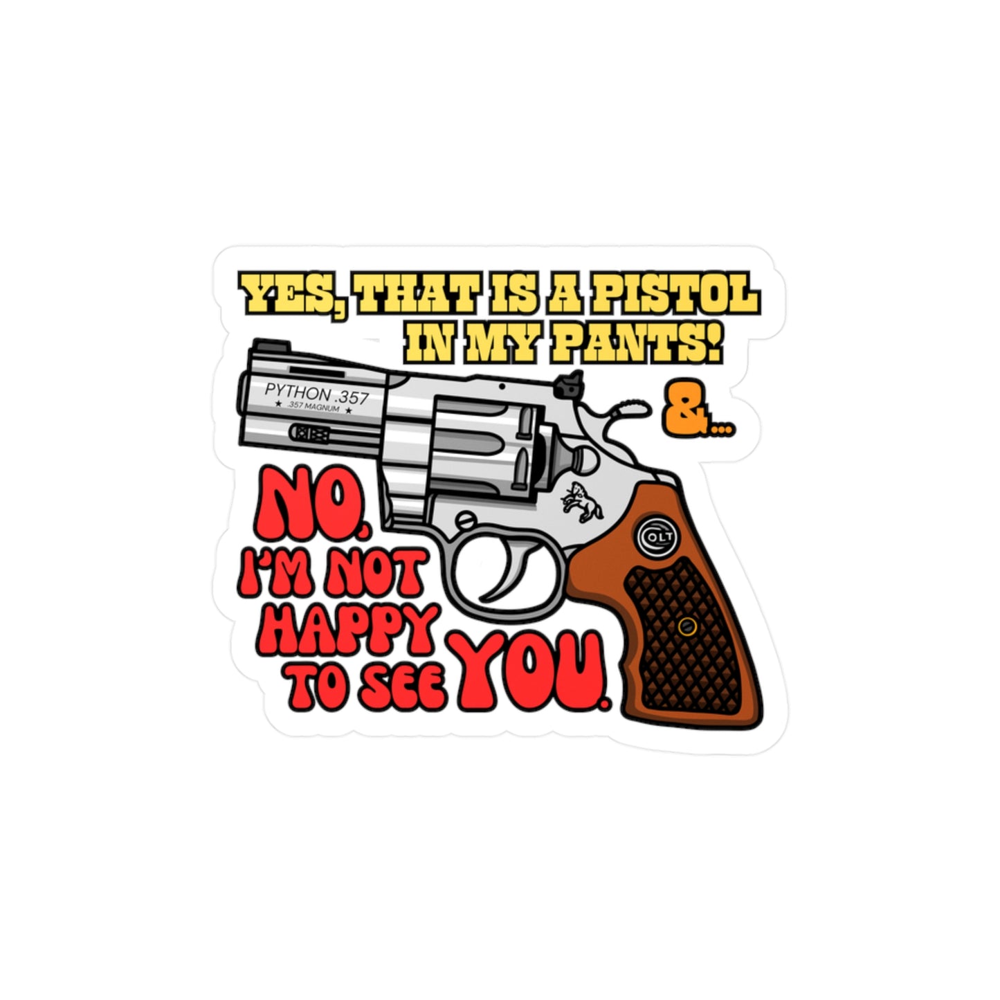 Pistol in My Pants! Kiss-Cut Vinyl Decals