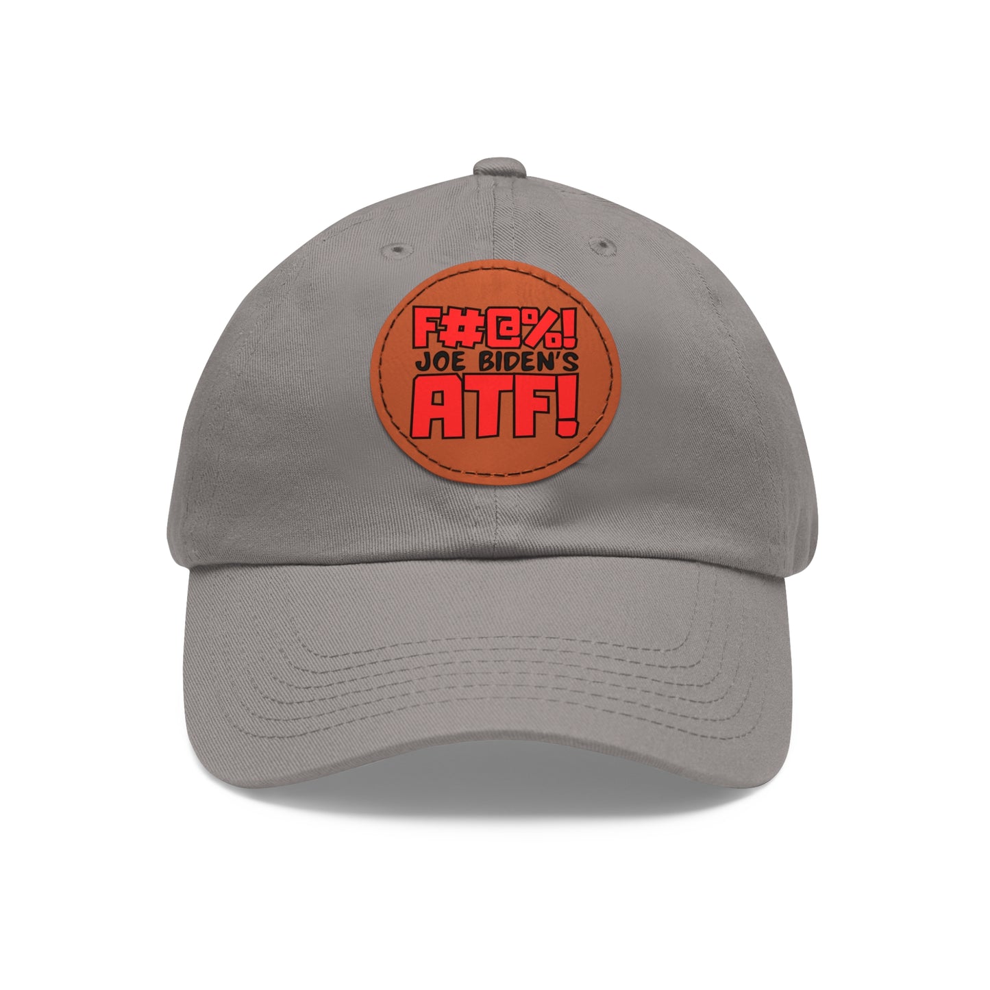 F#@%! the ATF! Dad Hat with Leather Patch (Round)
