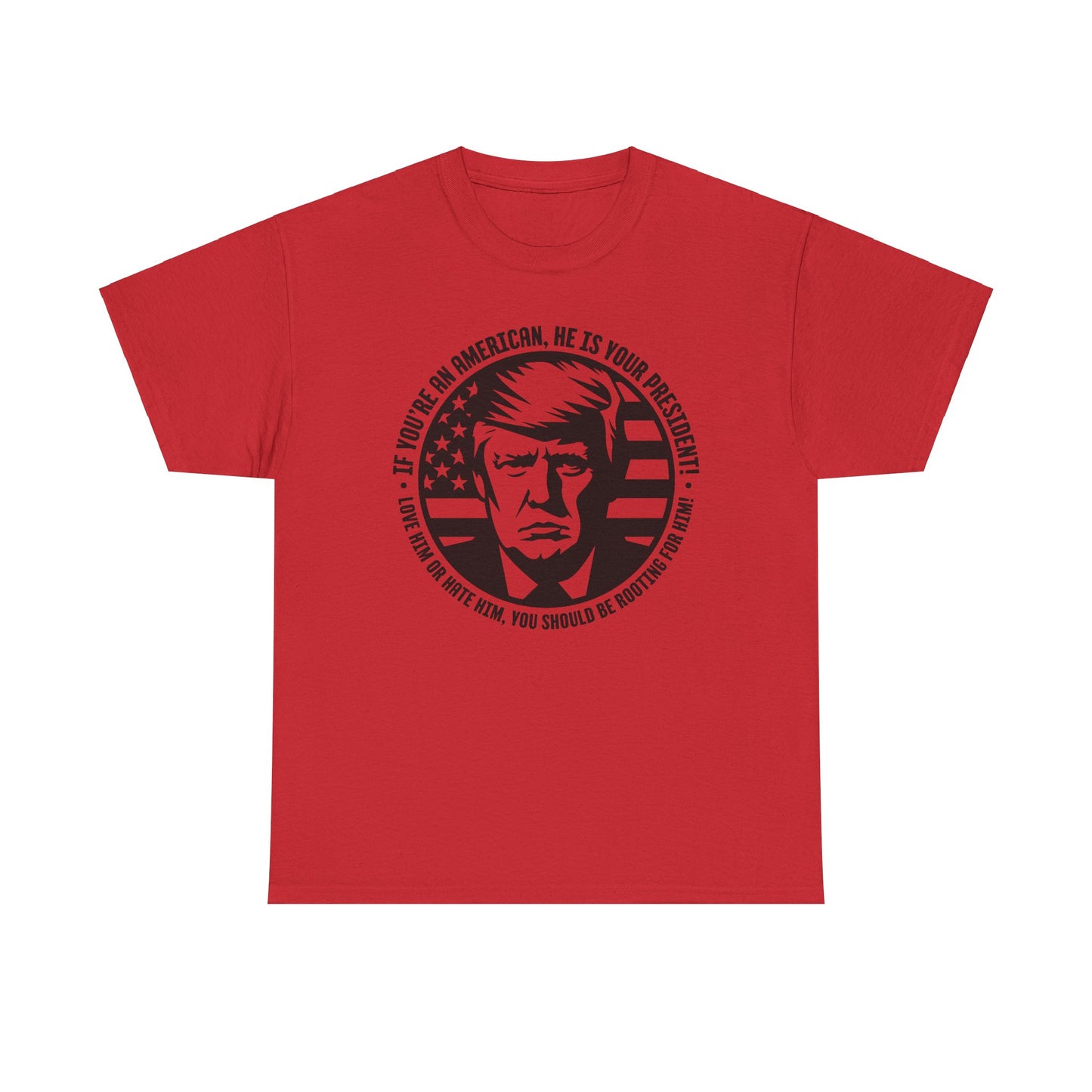 He IS Your President! Unisex Heavy Cotton Tee