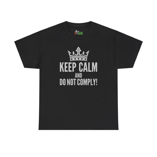 Keep Calm & Do Not Comply! Unisex Heavy Cotton Tee