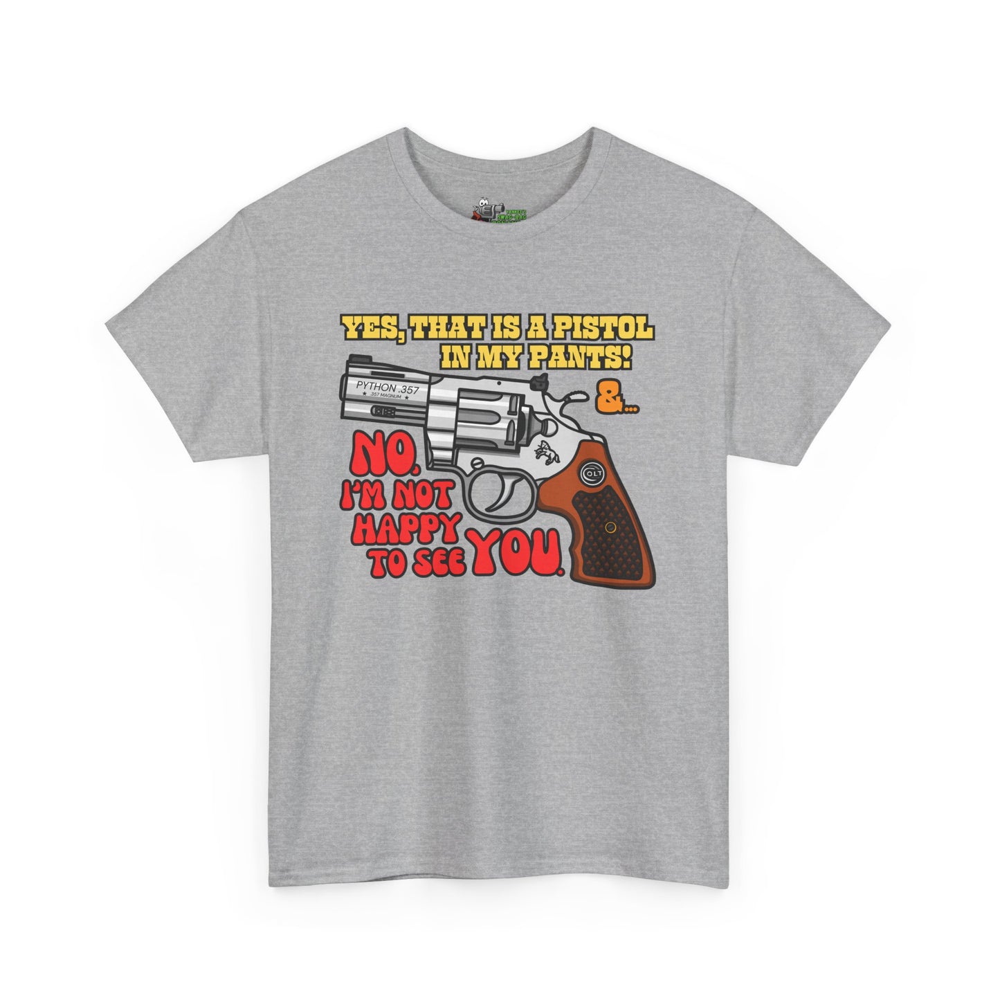 Pistol in my Pants! Unisex Heavy Cotton Tee