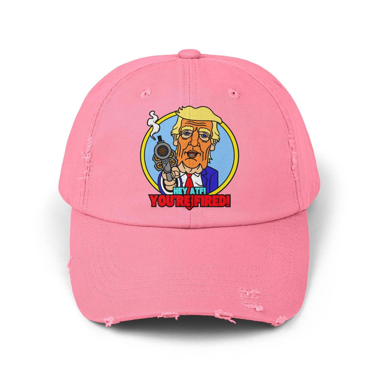 Hey ATF! YOU'RE FIRED! Unisex Distressed Cap