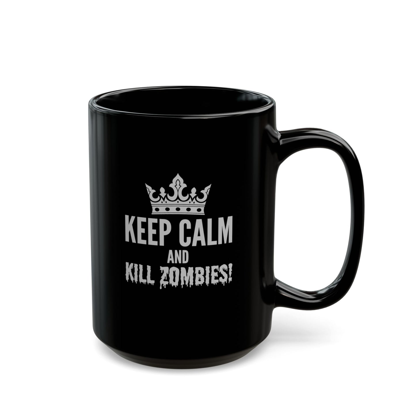 Keep Calm/Kill Zombies! Black Mug (11oz, 15oz)