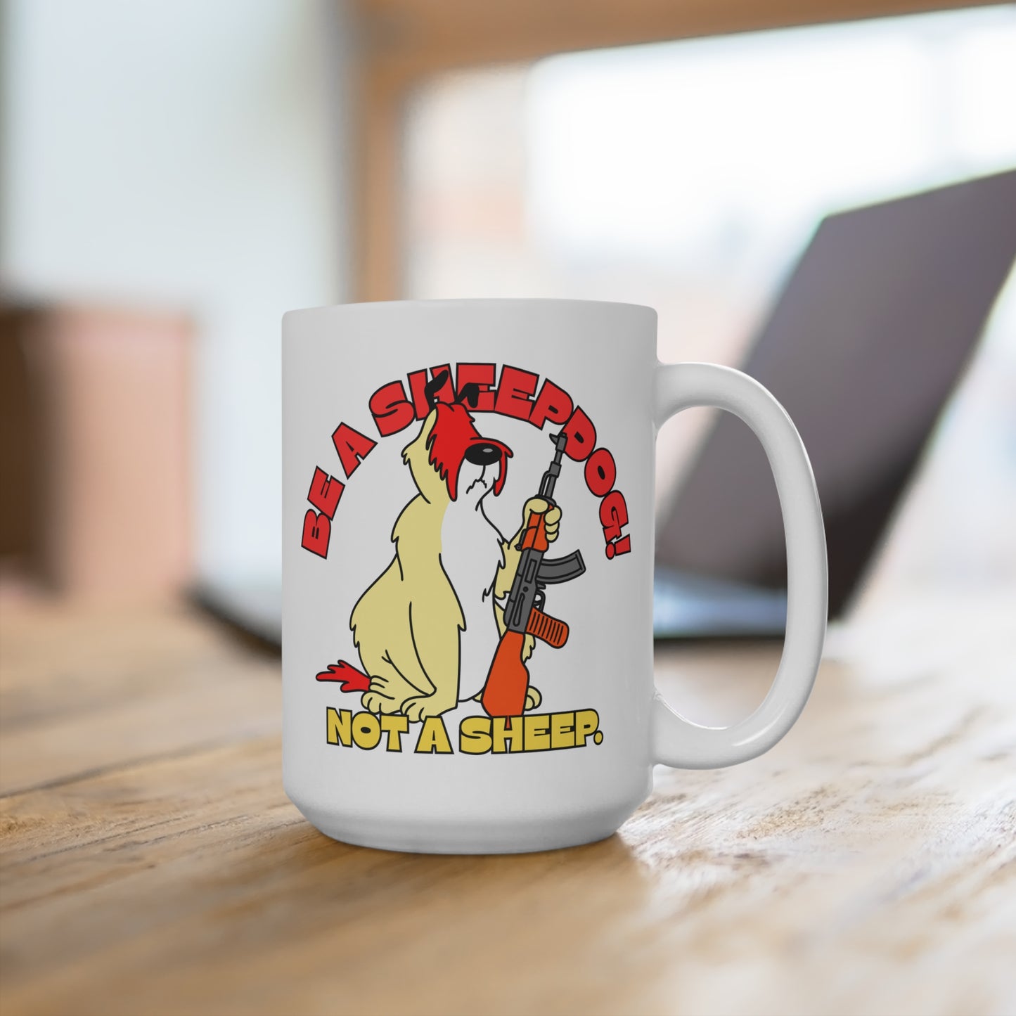Be A Sheepdog! Not a Sheep!  Mug 15oz - Funny Motivational Coffee Cup for Dog Lovers