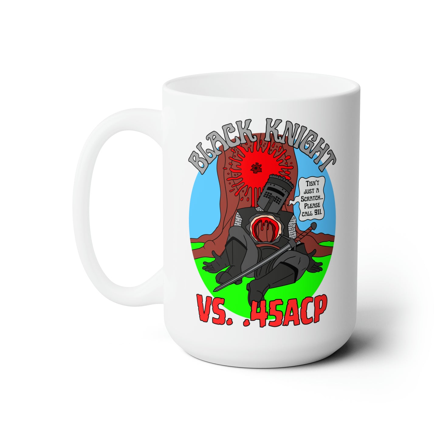 Tisn't Just a Scratch/.45acp Ceramic Mug 15oz