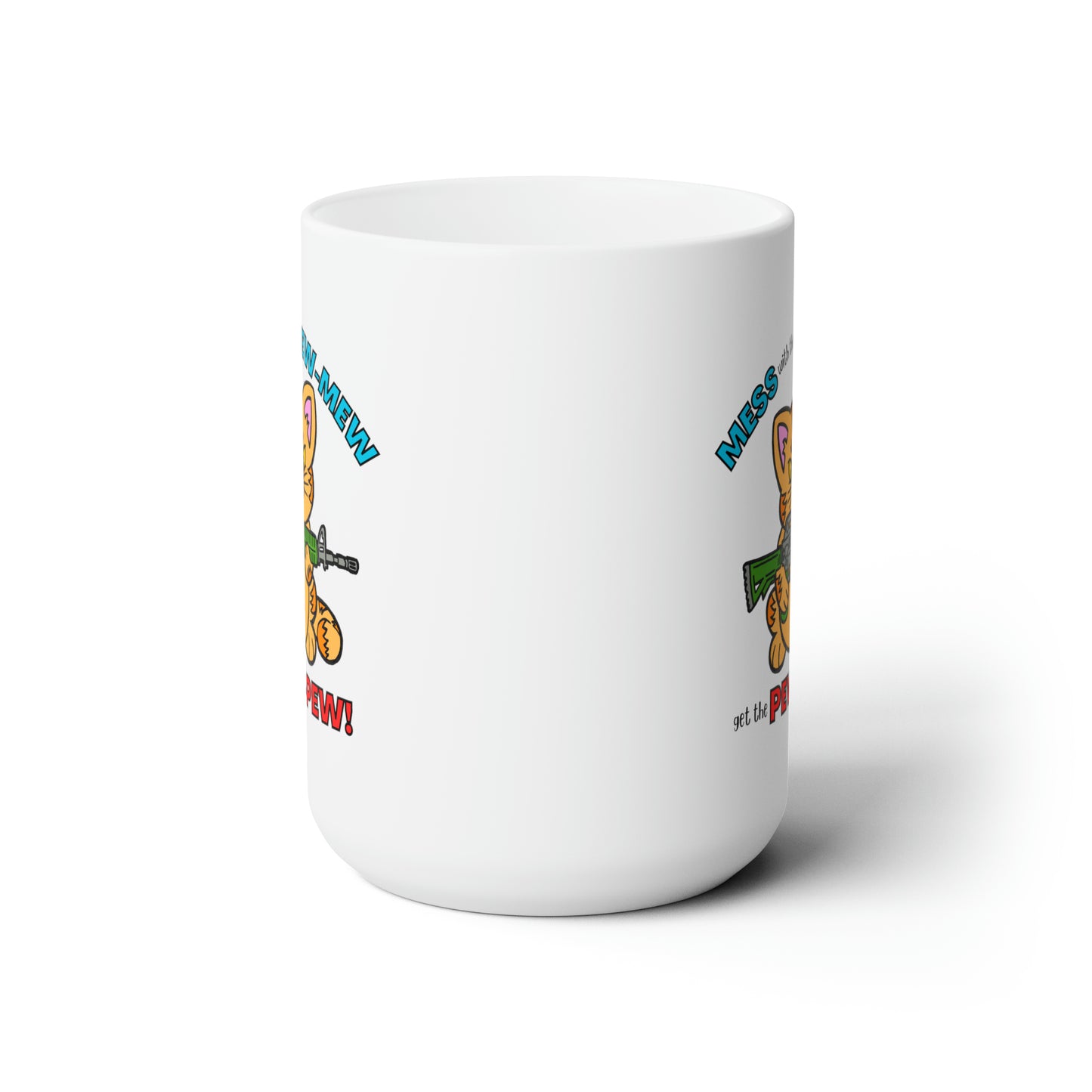 Mess with the Mew-Mew! Ceramic Mug 15oz