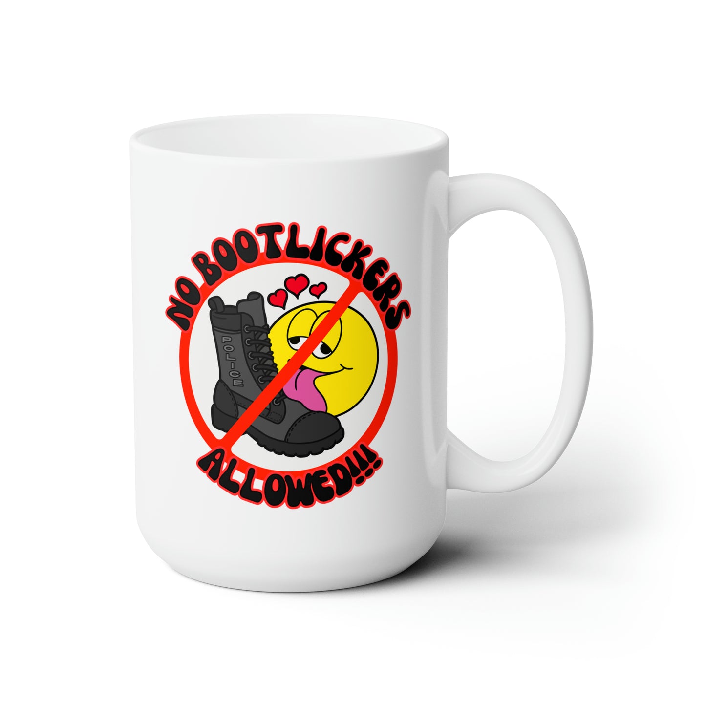 No Bootlickers Allowed! Ceramic Mug 15oz