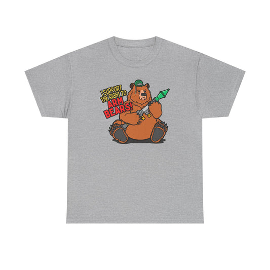 Funny Bear Themed - I Support the Right to Arm Bears!  Unisex Heavy Cotton Tee