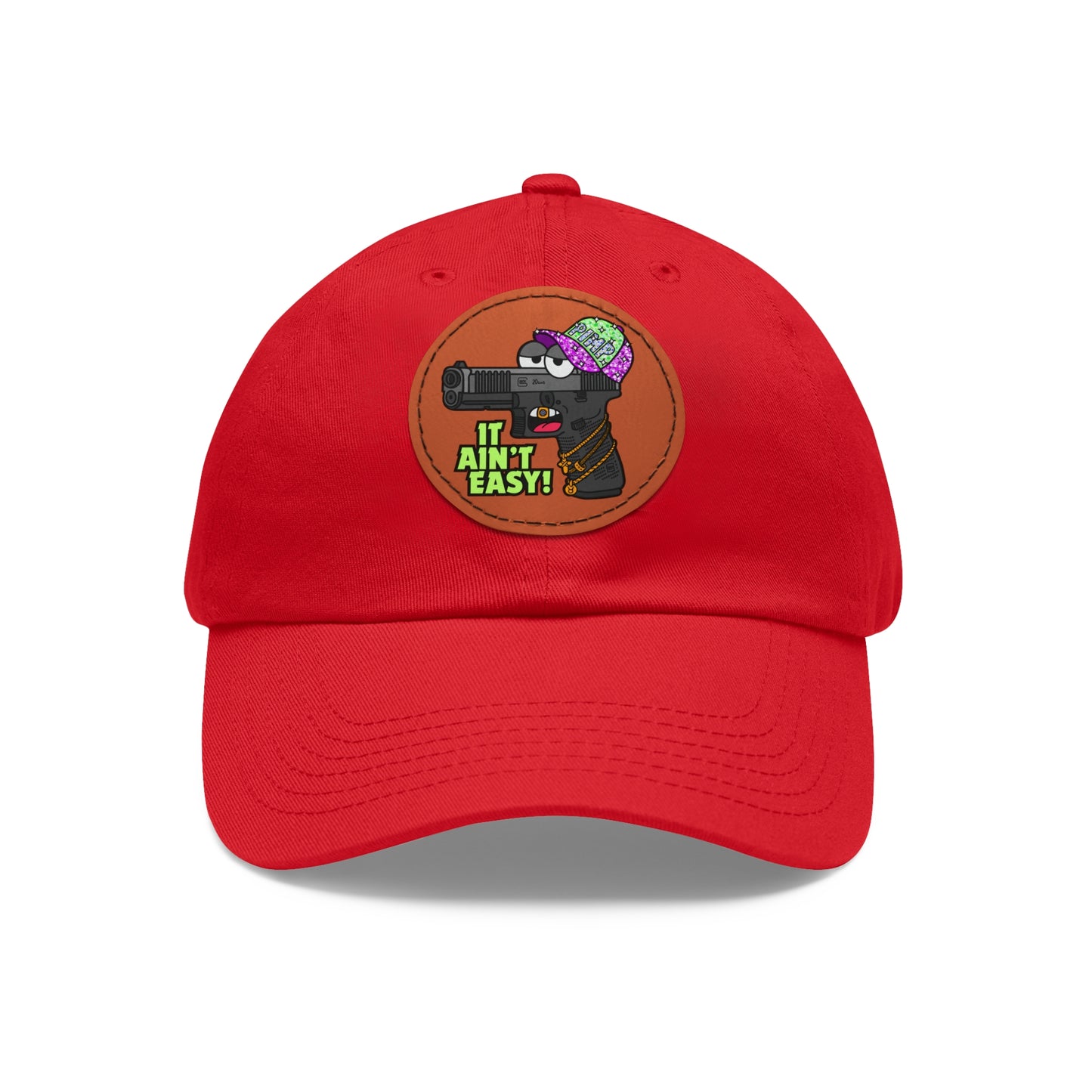 It Ain't Easy! Dad Hat with Leather Patch (Round)