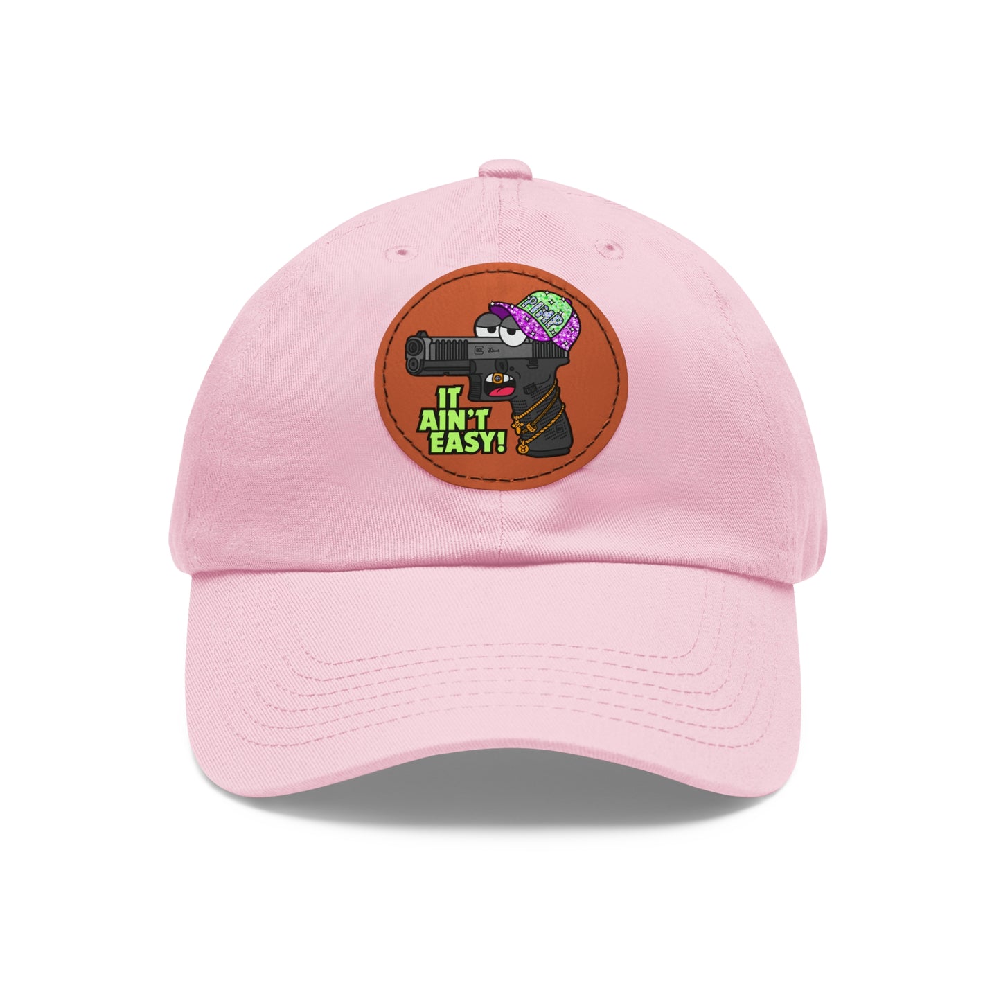 It Ain't Easy! Dad Hat with Leather Patch (Round)
