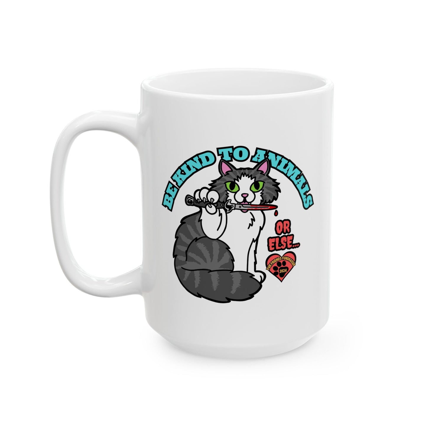 Be Kind to Animals...or Else! (FFF) Ceramic Mug, (11oz, 15oz)