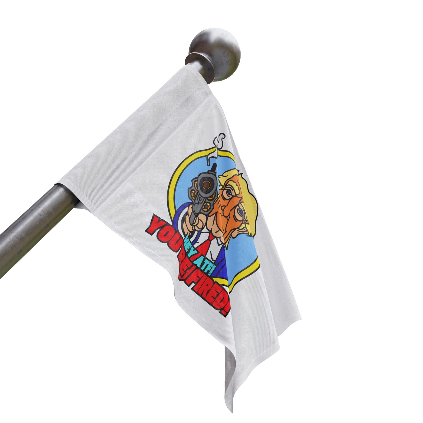 Hey ATF! YOU'RE FIRED! Flag