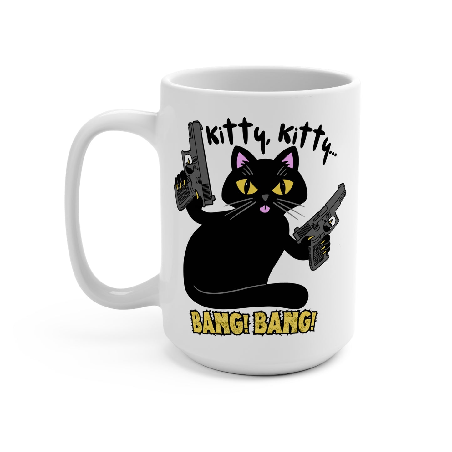 Humorous 15oz Cat Mug - "Kitty Kitty... Bang Bang!"