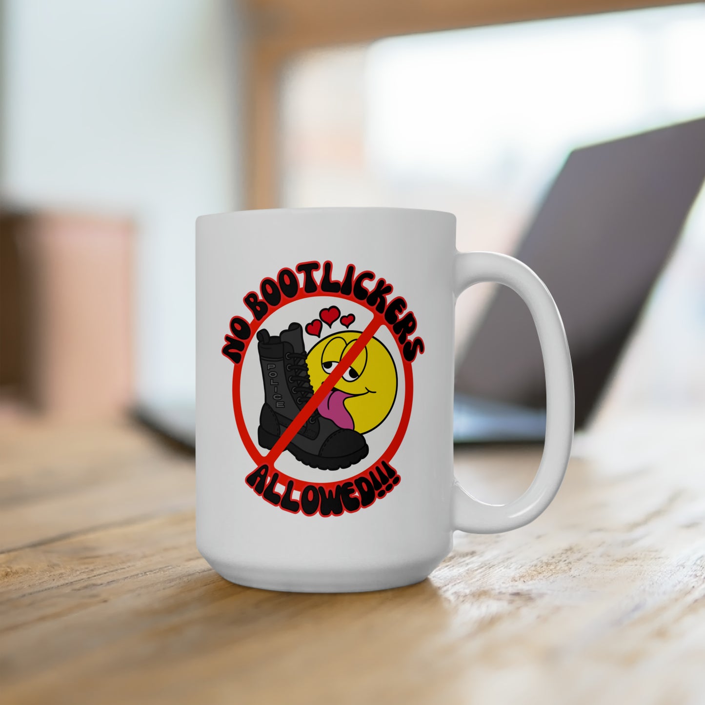 No Bootlickers Allowed! Ceramic Mug 15oz