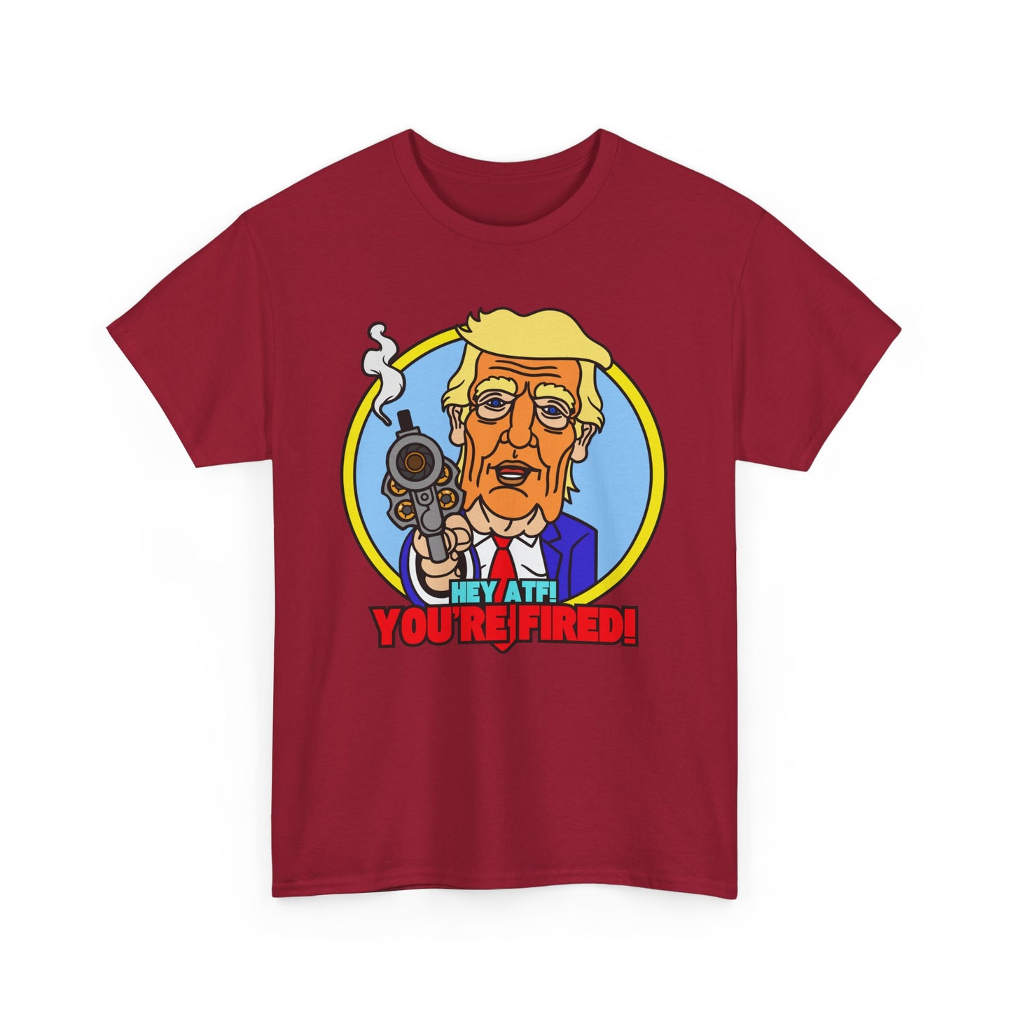 Hey ATF! YOU'RE FIRED! Unisex Heavy Cotton Tee