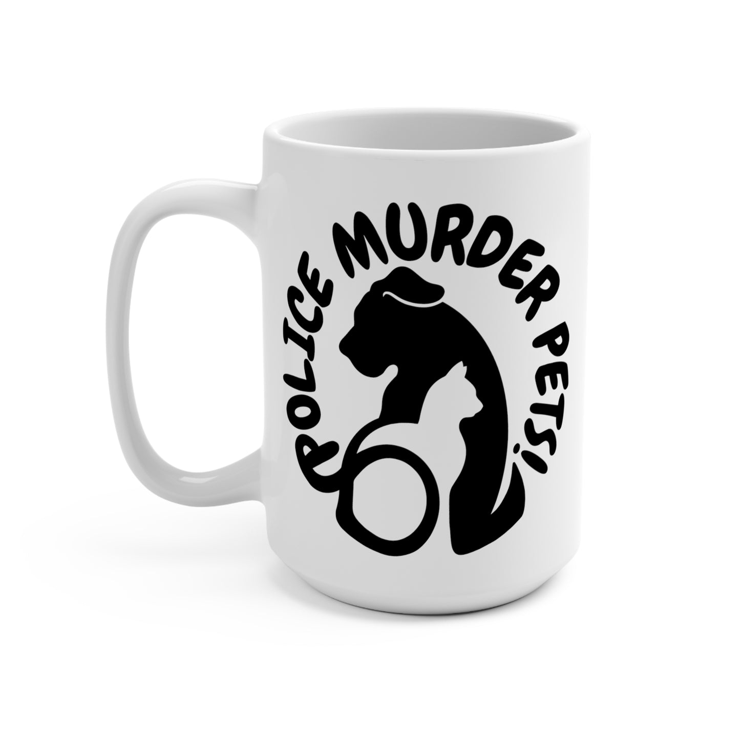 Police Murder Pets! Mug 15oz