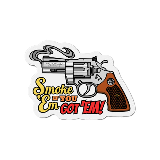 Smoke 'Em if You Got 'Em! Die-Cut Magnets