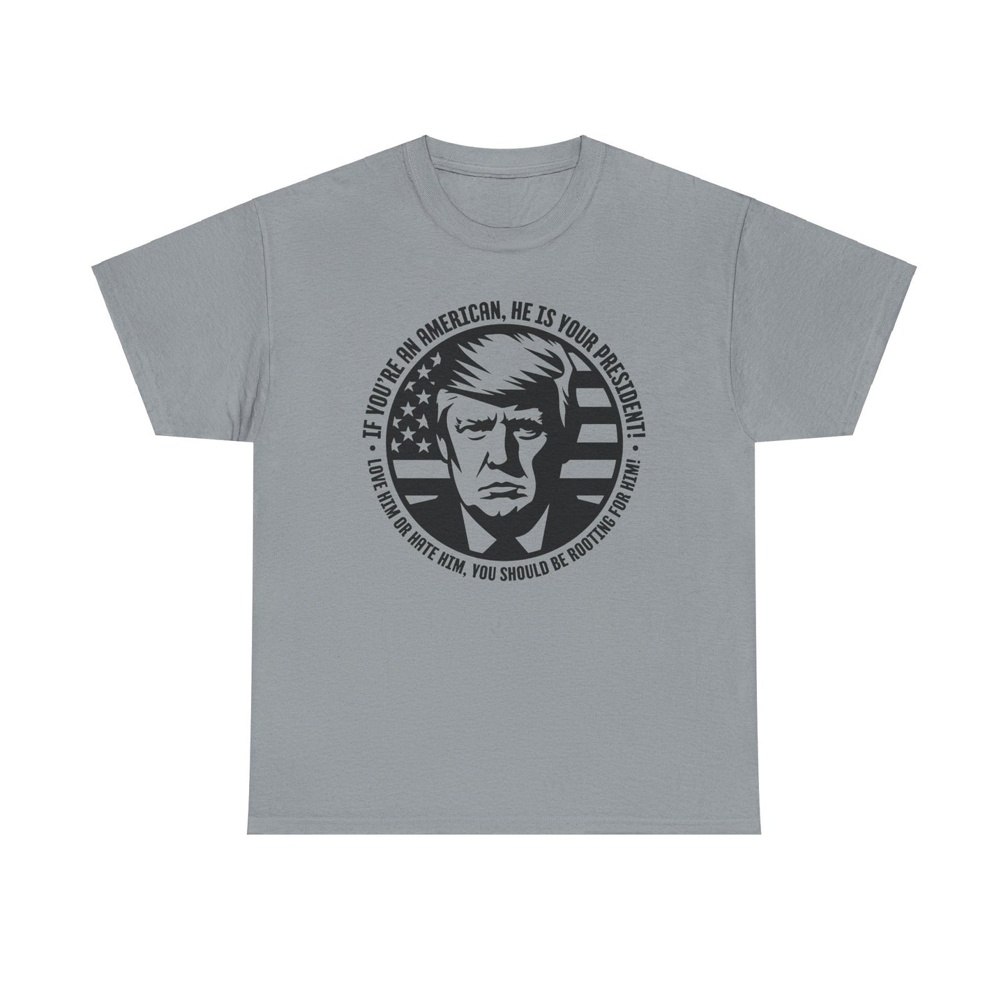 He IS Your President! Unisex Heavy Cotton Tee