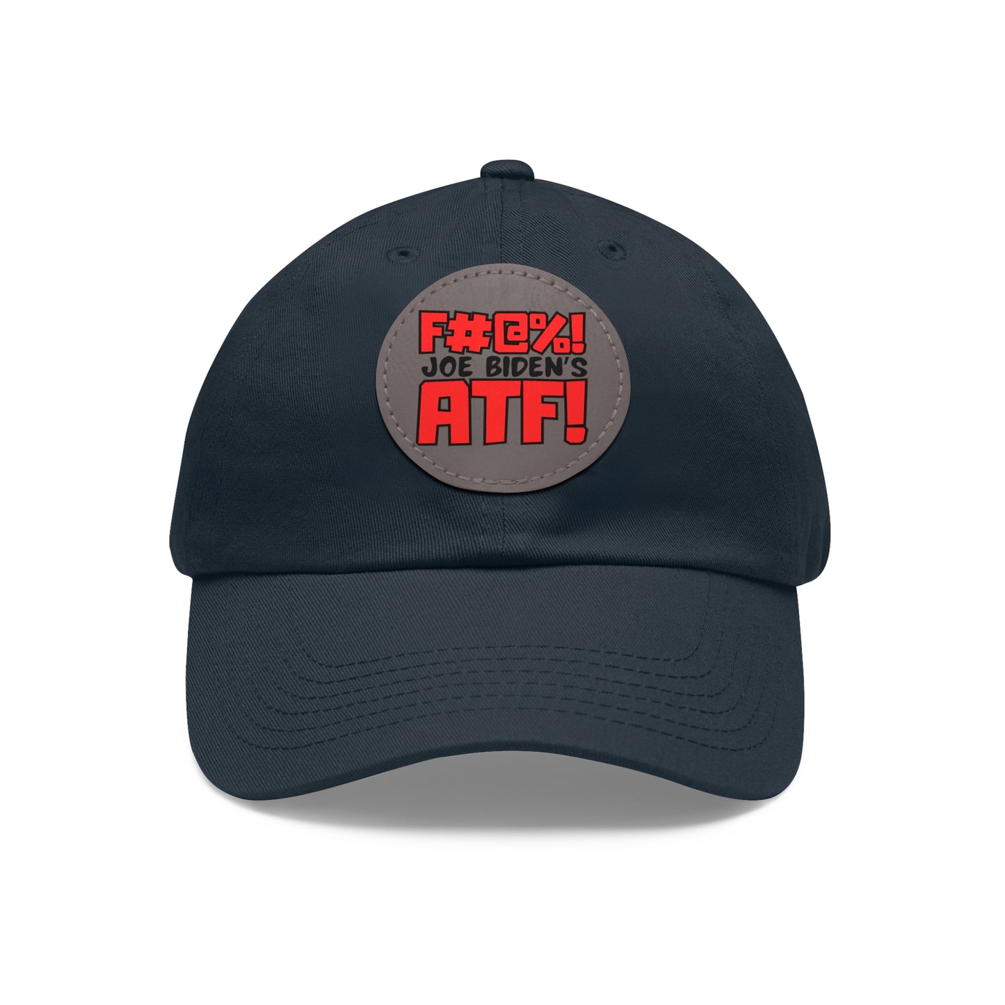 F#@%! the ATF! Dad Hat with Leather Patch (Round)