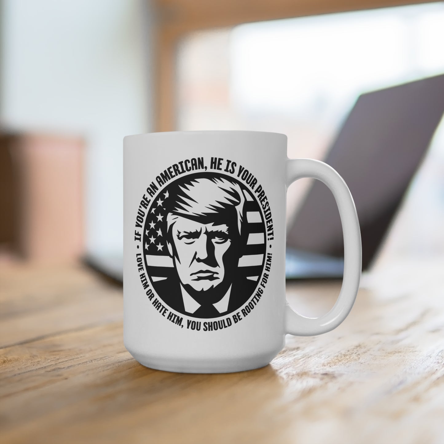 He IS Your President! Mug 15oz