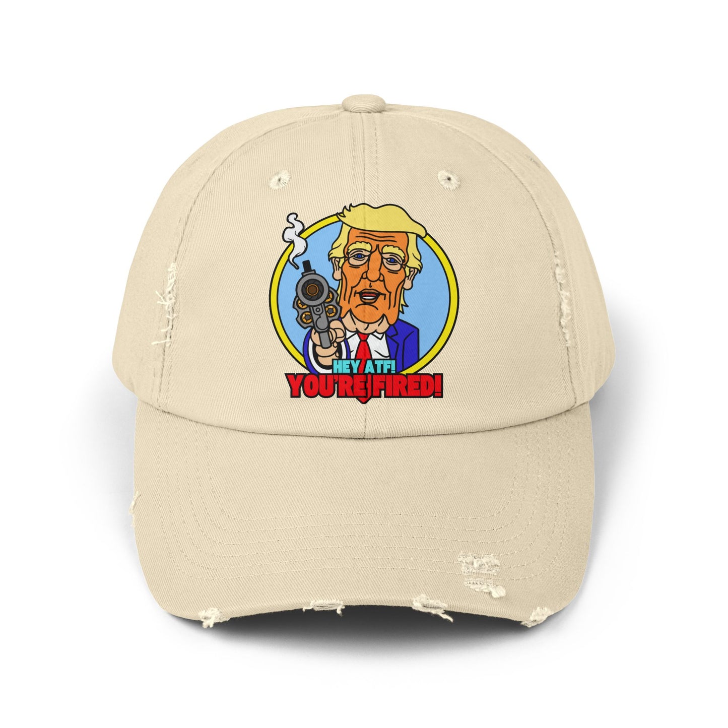 Hey ATF! YOU'RE FIRED! Unisex Distressed Cap