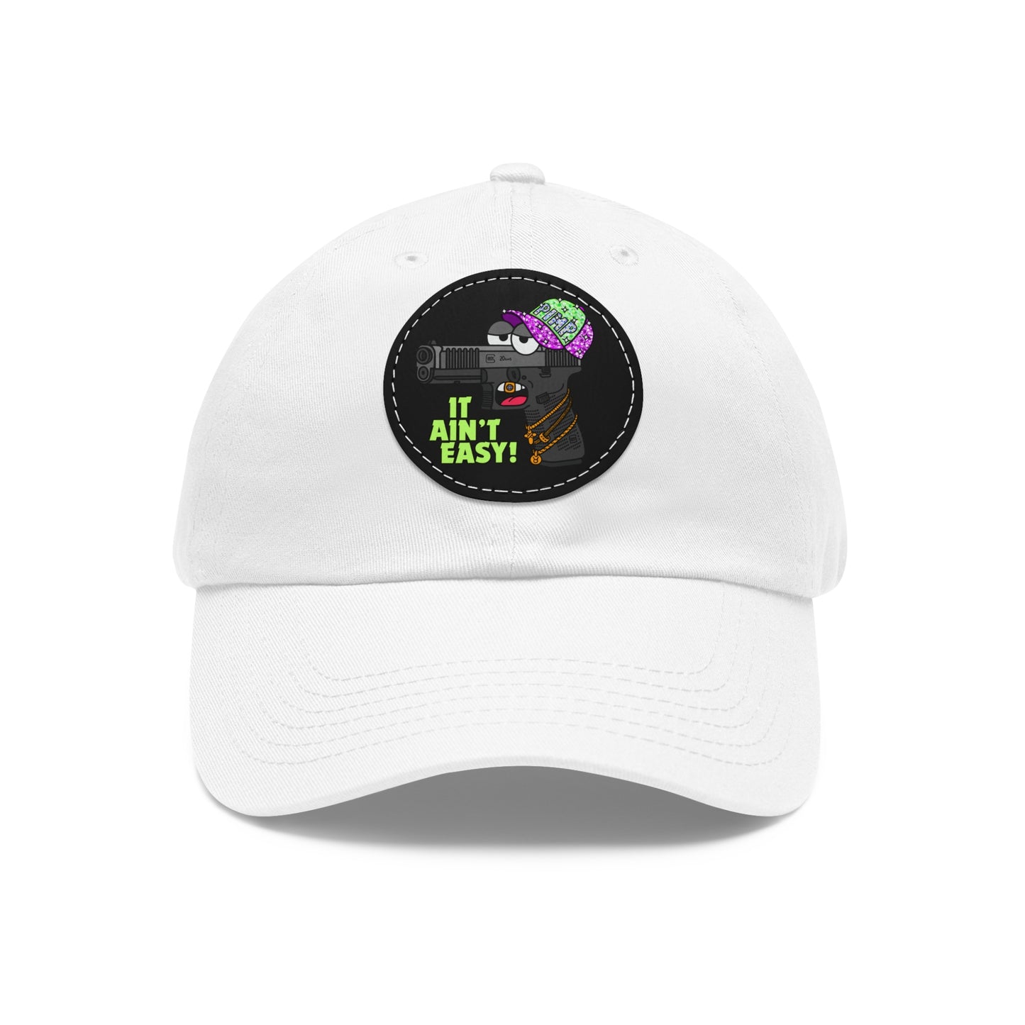 It Ain't Easy! Dad Hat with Leather Patch (Round)