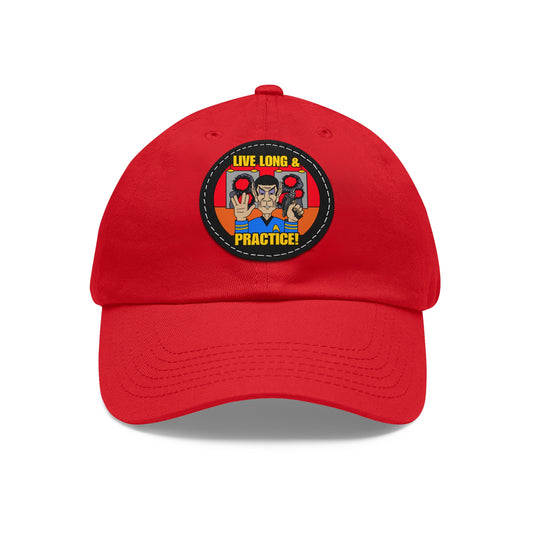 Live Long & Practice! Dad Hat with Leather Patch (Round)